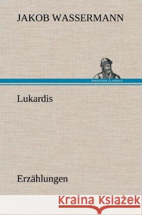 Lukardis Jakob Wassermann 9783847265139 Tredition Classics