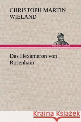 Das Hexameron Von Rosenhain Christoph Martin Wieland 9783847265177