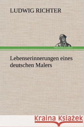Lebenserinnerungen eines deutschen Malers Richter, Ludwig 9783847265412