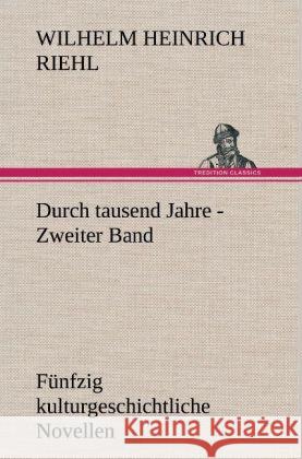 Durch tausend Jahre - Zweiter Band Riehl, Wilhelm H. 9783847265498 TREDITION CLASSICS