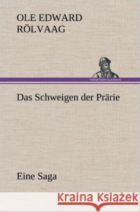 Das Schweigen der Prärie Rölvaag, Ole Edward 9783847265627