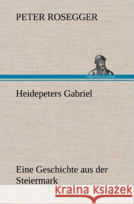 Heidepeters Gabriel Rosegger, Peter 9783847265733