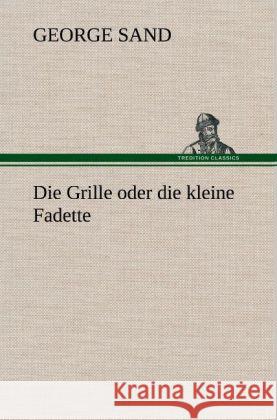 Die Grille oder die kleine Fadette Sand, George 9783847265979 TREDITION CLASSICS