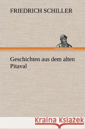 Geschichten aus dem alten Pitaval Schiller, Friedrich 9783847266150 TREDITION CLASSICS