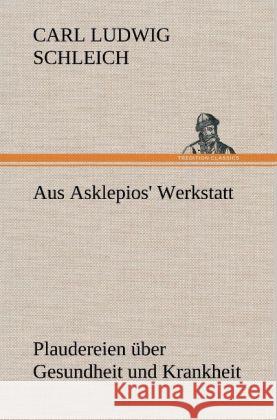 Aus Asklepios' Werkstatt Schleich, Carl L. 9783847266235 TREDITION CLASSICS