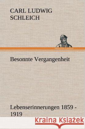 Besonnte Vergangenheit Schleich, Carl L. 9783847266242 TREDITION CLASSICS