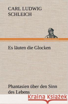 Es läuten die Glocken Schleich, Carl L. 9783847266259 TREDITION CLASSICS