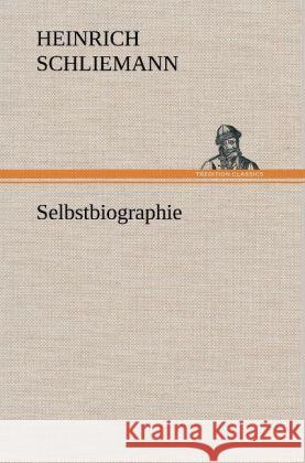 Selbstbiographie Schliemann, Heinrich 9783847266280