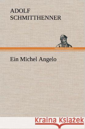 Ein Michel Angelo Schmitthenner, Adolf 9783847266297