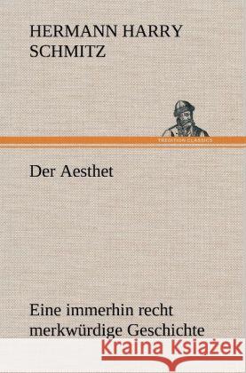 Der Aesthet Schmitz, Hermann H. 9783847266334