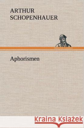 Aphorismen Schopenhauer, Arthur 9783847266419 TREDITION CLASSICS