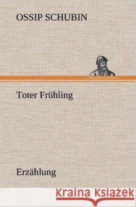 Toter Frühling Schubin, Ossip 9783847266600