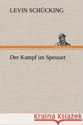 Der Kampf im Spessart Schücking, Levin 9783847266617 TREDITION CLASSICS