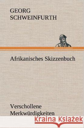 Afrikanisches Skizzenbuch Schweinfurth, Georg 9783847266693 TREDITION CLASSICS