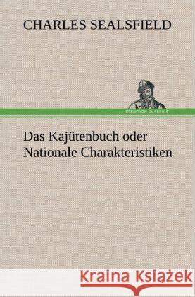 Das Kajütenbuch oder Nationale Charakteristiken Sealsfield, Charles 9783847266976 TREDITION CLASSICS