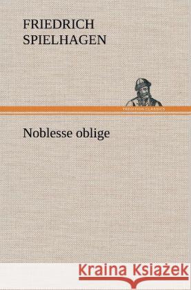 Noblesse oblige Spielhagen, Friedrich 9783847267263 TREDITION CLASSICS