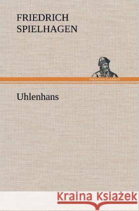 Uhlenhans Spielhagen, Friedrich 9783847267317 TREDITION CLASSICS