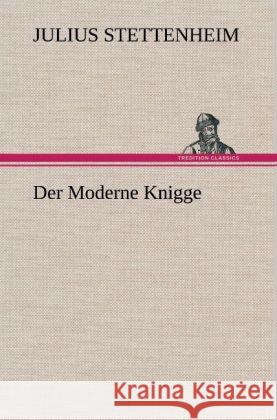 Der Moderne Knigge Stettenheim, Julius 9783847267423 TREDITION CLASSICS