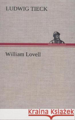 William Lovell Tieck, Ludwig 9783847267959 TREDITION CLASSICS