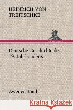 Deutsche Geschichte des 19. Jahrhunderts - Zweiter Band Treitschke, Heinrich von 9783847268017