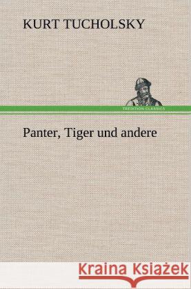 Panter, Tiger und andere Tucholsky, Kurt 9783847268116 TREDITION CLASSICS