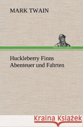 Huckleberry Finns Abenteuer und Fahrten Twain, Mark 9783847268154 TREDITION CLASSICS