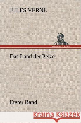 Das Land der Pelze, Band1 Verne, Jules 9783847268284