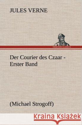 Der Courier des Czaar - Erster Band Verne, Jules 9783847268307 TREDITION CLASSICS