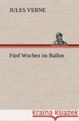 Fünf Wochen im Ballon Verne, Jules 9783847268338 TREDITION CLASSICS