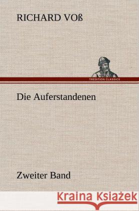 Die Auferstandenen - Zweiter Band Voß, Richard 9783847268444 TREDITION CLASSICS