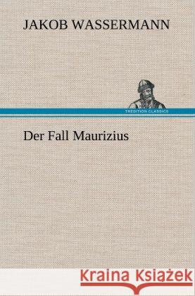 Der Fall Maurizius Wassermann, Jakob 9783847268611 TREDITION CLASSICS