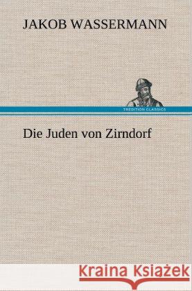 Die Juden von Zirndorf Wassermann, Jakob 9783847268628 TREDITION CLASSICS