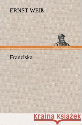 Franziska Weiß, Ernst 9783847268789 TREDITION CLASSICS