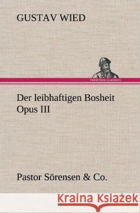 Der leibhaftigen Bosheit Opus III Wied, Gustav 9783847268949