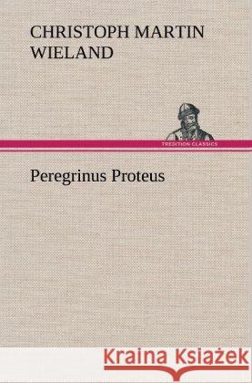 Peregrinus Proteus Wieland, Christoph Martin 9783847269045