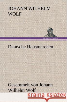 Deutsche Hausmarchen Johann Wilhelm Wolf 9783847269168