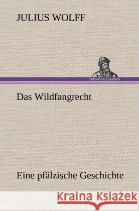 Das Wildfangrecht Wolff, Julius 9783847269182 TREDITION CLASSICS