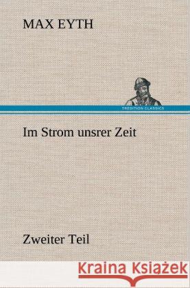 Im Strom Unsrer Zeit - Zweiter Teil Max Eyth 9783847269557 Tredition Classics