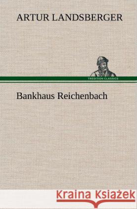 Bankhaus Reichenbach Artur Landsberger 9783847269823 Tredition Classics