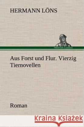 Aus Forst und Flur. Vierzig Tiernovellen Löns, Hermann 9783847269878 TREDITION CLASSICS