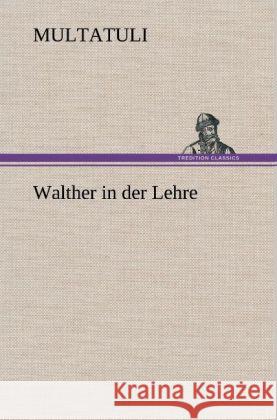 Walther in der Lehre Multatuli 9783847270034