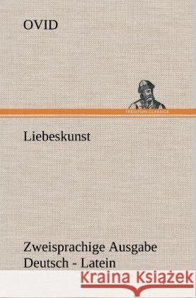 Liebeskunst. Zweisprachige Ausgabe Deutsch - Latein Ovid 9783847270065