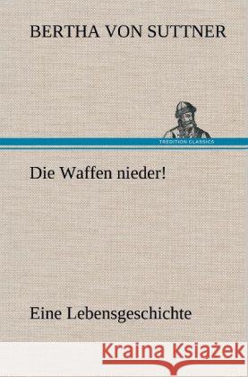 Die Waffen nieder! Suttner, Bertha von 9783847270317 TREDITION CLASSICS