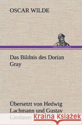 Das Bildnis des Dorian Gray. Übersetzt von Lachmann und Landauer Wilde, Oscar 9783847270386