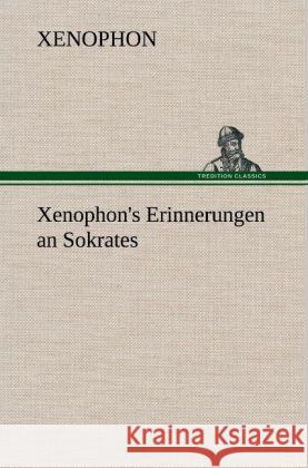 Xenophon's Erinnerungen an Sokrates Xenophon 9783847270423