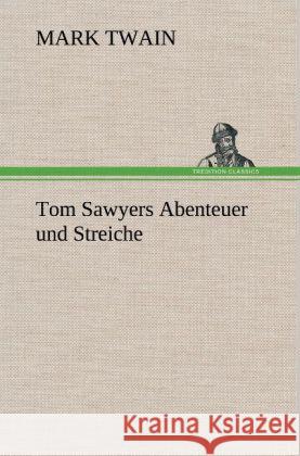 Tom Sawyers Abenteuer und Streiche Twain, Mark 9783847270539 TREDITION CLASSICS