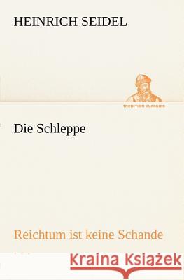 Die Schleppe Seidel, Heinrich 9783847270850 TREDITION CLASSICS