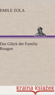Das Glück der Familie Rougon Zola, Émile 9783847274070 TREDITION CLASSICS