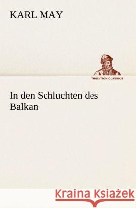 In den Schluchten des Balkan May, Karl 9783847286028