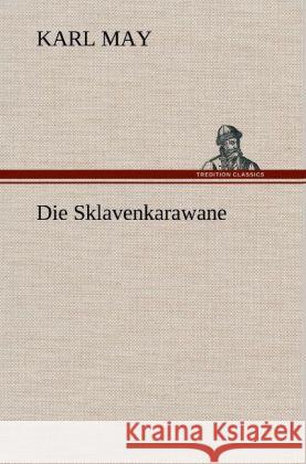 Die Sklavenkarawane May, Karl 9783847286257